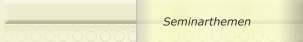 Seminarthemen